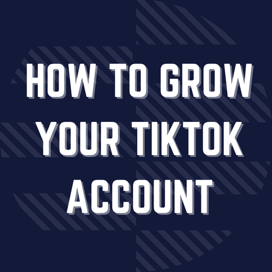 How To Grow Your TikTok Account